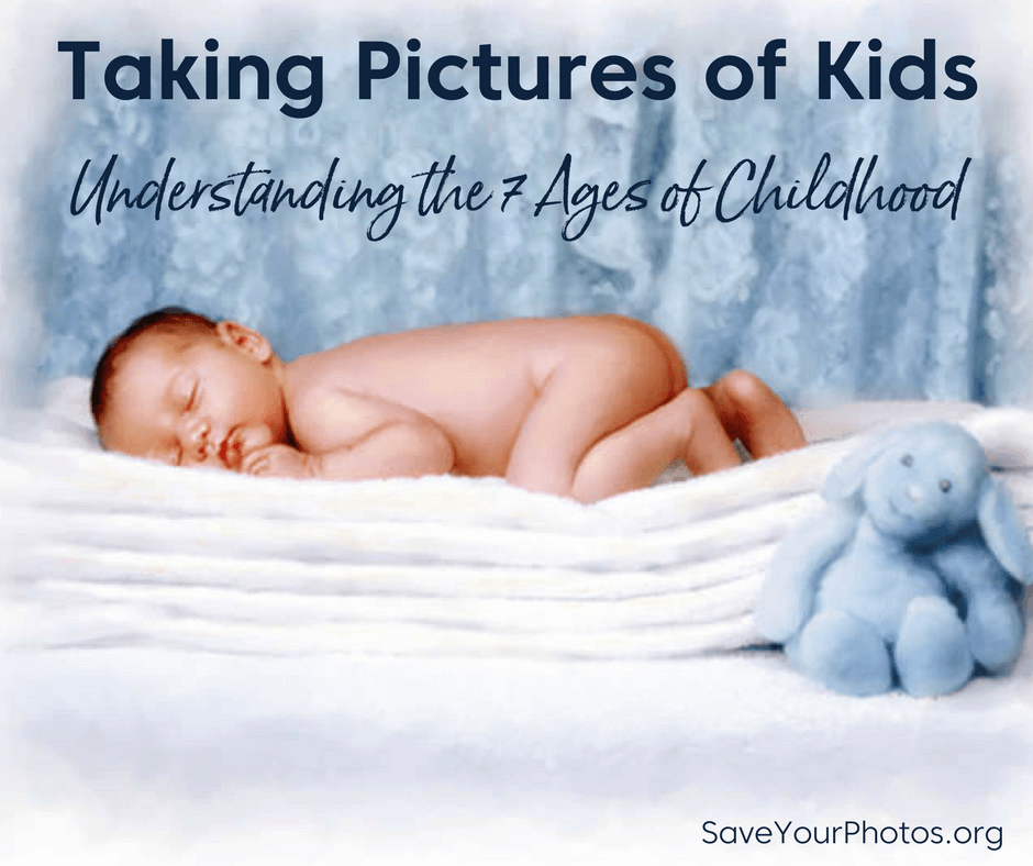Taking Pictures of Kids: Understanding the 7 Ages of Childhood | SaveYourPhotos.org