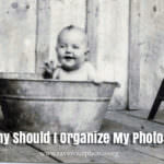 Why Should I Organize My Photos?
