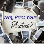 Why Print Your Photos?