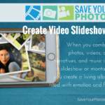 Save Your Photos: Video Slideshows and Montages